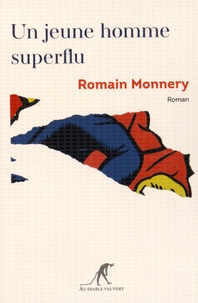 Romain Monnery - Mémoires d'un jeune homme superflu.