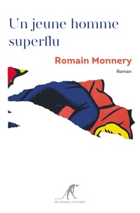 Romain Monnery - Mémoires d'un jeune homme superflu.