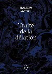 Romain Motier - Traité de la délation.