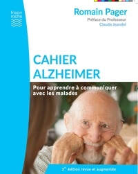 Romain Pager - Cahier Alzheimer - Pour apprendre à communiquer avec les malades.