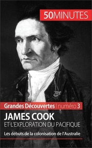 Romain Parmentier - James Cook et l'exploration du Pacifique - Les débuts de la colonisation de l'Australie.