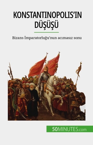 Konstantinopolis'in düşüşü. Bizans İmparatorluğu'nun acımasız sonu