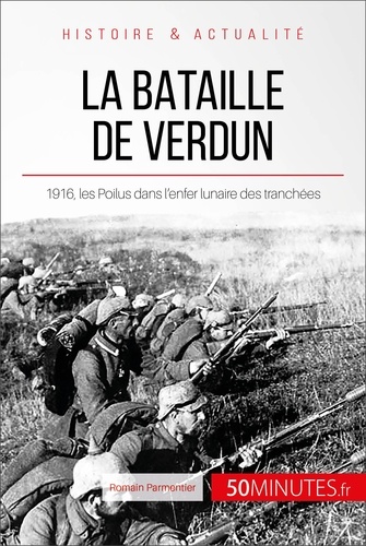 Romain Parmentier - La bataille de Verdun - L'enfer des tranchées.