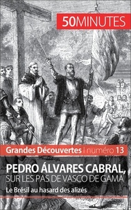 Romain Parmentier - Pedro Alvares Cabral, sur les pas de Vasco de Gama -  50 minutes - Le Brésil au hasard des alizés.
