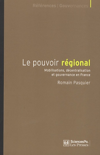 Le pouvoir régional. Mobilisations, décentralisation et gouvernance en France