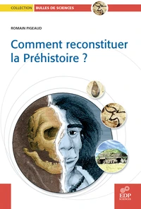 Comment reconstituer la Préhistoire ?