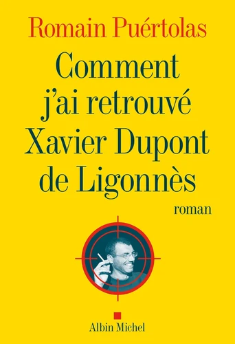 Couverture de Comment j'ai retrouvé Xavier Dupont de Ligonnès : roman