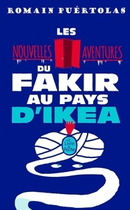 Romain Puértolas - Les nouvelles aventures du fakir au pays d'Ikea.