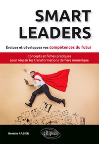 Romain Rabier - Smart Leaders - Concepts-clés et fiches pratiques pour réussir les transformations de l’ère numérique.