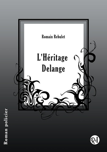 Romain Rebulet - L'héritage Delange.