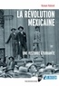 Romain Robinet - La révolution mexicaine - Une histoire étudiante.