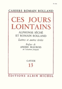 Romain Rolland et Romain Rolland - Ces jours lointains - Alphonse Séché et Romain Rolland. Lettres et autres écrits, cahier nº13.