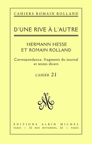 D'une rive à l'autre - Romain Rolland et Hermann Hesse. Correspondance, fragments du journal et textes divers, cahier nº21