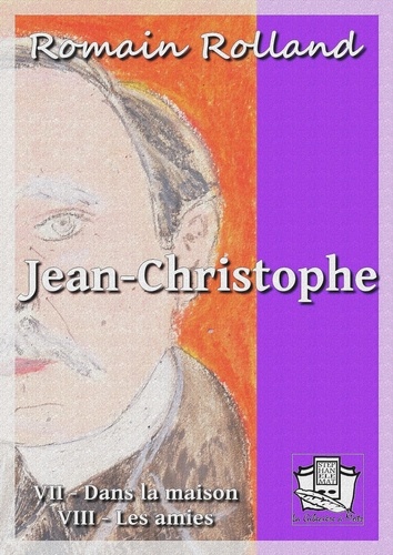Jean-Christophe. Tomes VII et VIII