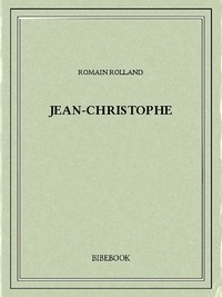 Romain Rolland - Jean-Christophe.