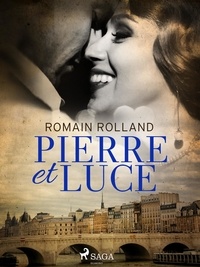 Romain Rolland - Pierre et Luce.