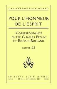 Romain Rolland et Romain Rolland - Pour l'honneur de l'esprit - Correspondance de Romain Rolland à Charles Péguy (1898-1914), cahier nº22.