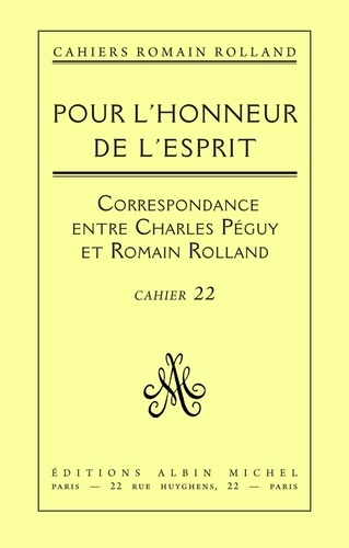 Pour l'honneur de l'esprit. Correspondance de Romain Rolland à Charles Péguy (1898-1914), cahier nº22