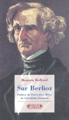 Romain Rolland - Sur Berlioz.