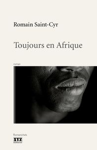 Romain Saint-Cyr - Toujours en afrique.