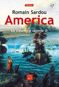 Romain Sardou - America Tome 1 : La treizième colonie.