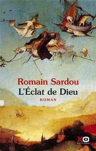 Romain Sardou - L'éclat de Dieu.