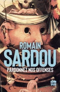 Romain Sardou - Pardonnez nos offenses - Suivi de Le Sablier de la Fin des Temps.