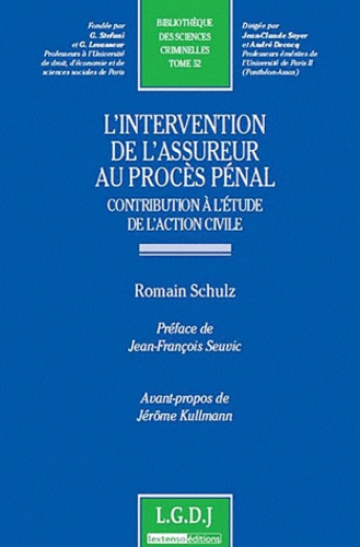Romain Schulz - L'intervention de l'assureur au procès pénal - Contribution à l'étude de l'action civile.