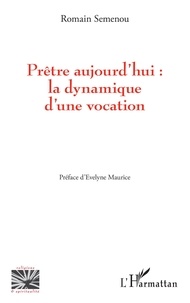 Romain Semenou - Prêtre aujourd'hui : la dynamique d'une vocation.