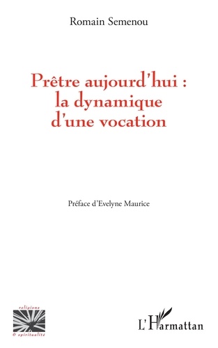 Romain Semenou - Prêtre aujourd'hui : la dynamique d'une vocation.