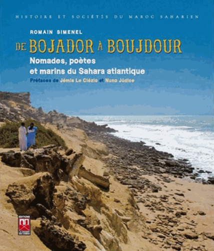 Romain Simenel - De Bojador à Boujdour - Nomades, poètes et marins du Sahara atlantique.