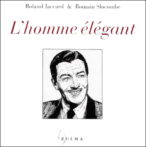 Romain Slocombe et Roland Jaccard - L'Homme Elegant.