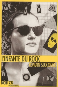 Romain Slocombe - L'infante du rock.