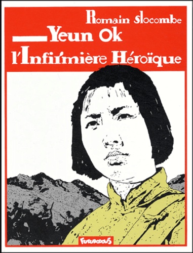 Romain Slocombe - Yeun Ok L'Infirmiere Heroique.