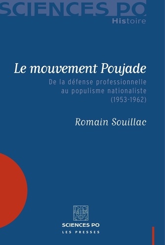 Le mouvement Poujade. De la défense professionnelle au populisme nationaliste (1953-1962)