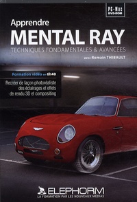 Romain Thibault - Apprendre Mental Ray - Techniques fondamentales et avancées. 1 DVD