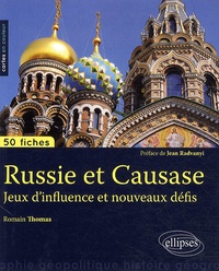 Romain Thomas - Russie et Caucase - Jeux d'influence et nouveaux défis.