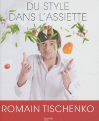 Romain Tischenko - Du style dans l'assiette.