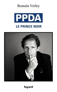 Romain Verley - PPDA - Le prince noir.