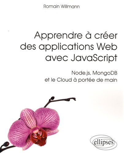 Apprendre à créer des applications Web avec JavaScript. Node.js, MongoDB et le Cloud à portée de main