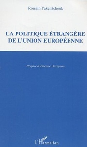 Romain Yakemtchouk - La politique étrangère de l'Union européenne.
