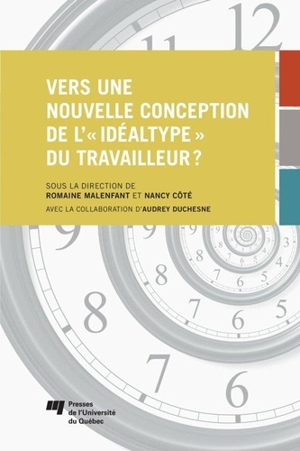 Romaine Malenfant et Nancy Côté - Vers une nouvelle conception de l'"idéaltype" du travailleur ?.
