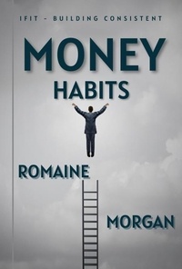  Romaine Morgan - iFIT - Building Consistent Money Habits - iFit - (Innovational Fitness and Impeccable Training), #3.