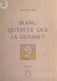 Romaine Saint-Omer - Blanc, qu'est-ce que la Guyane ?.