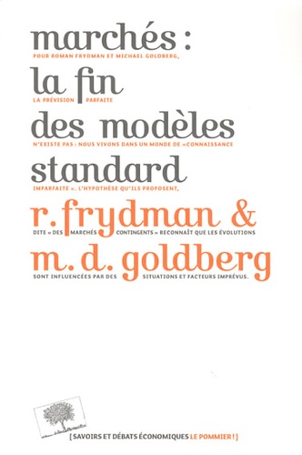 Roman Frydman et Michael D. Goldberg - Marchés : la fin des modèles standard.