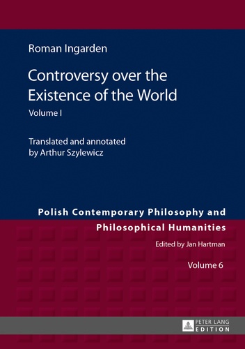 Roman Ingarden - Controversy over the Existence of the World - Volume I.