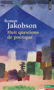 Roman Jakobson - Huit questions de poétique.