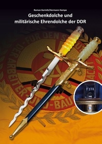 Roman Korinth et Hermann Hampe - Geschenkdolche und militärische Ehrendolche der DDR - Band 4.