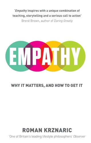 Roman Krznaric - Empathy - Why It Matters, And How To Get It.