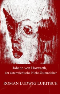 Johann von Horwarth, der österreichische Nicht-Österreicher